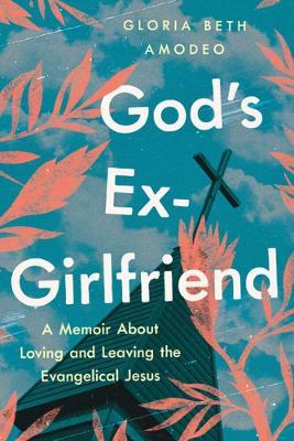 Cover for Gloria Beth Amodeo · God's Ex-girlfriend (Paperback Book) (2023)