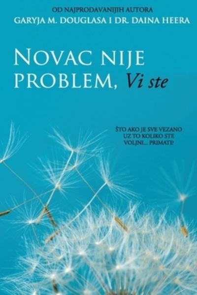 Cover for Gary M Douglas · Novac nije problem, Vi ste (Croatian) (Paperback Book) (2020)