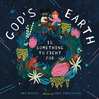 Cover for Amy Houts · God's Earth Is Something to Fight For (Book) (2023)