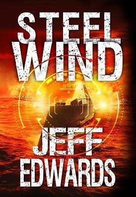 Steel Wind - Jeff Edwards - Kirjat - Braveship Books - 9781640620476 - lauantai 16. kesäkuuta 2018