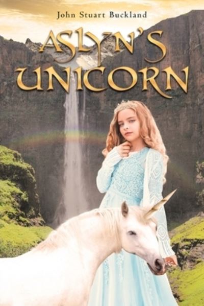 Cover for John Stuart Buckland · Aslyn's Unicorn (Paperback Book) (2018)