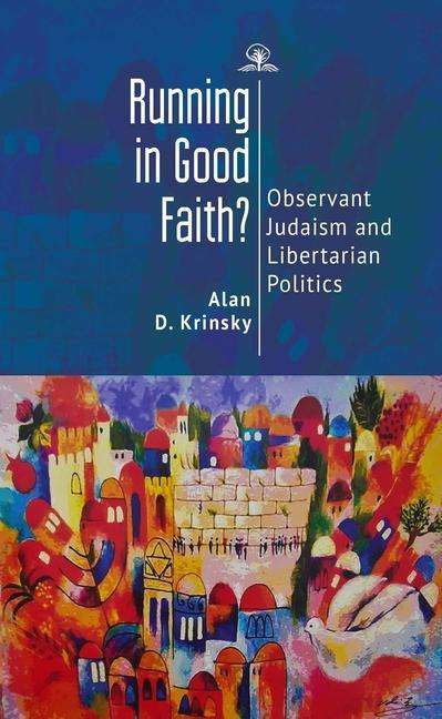 Cover for Alan D. Krinsky · Running in Good Faith?: Observant Judaism and Libertarian Politics (Gebundenes Buch) (2020)