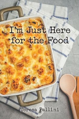 Cover for Teresa Pallini · I'm Just Here For the Food (Paperback Book) (2020)