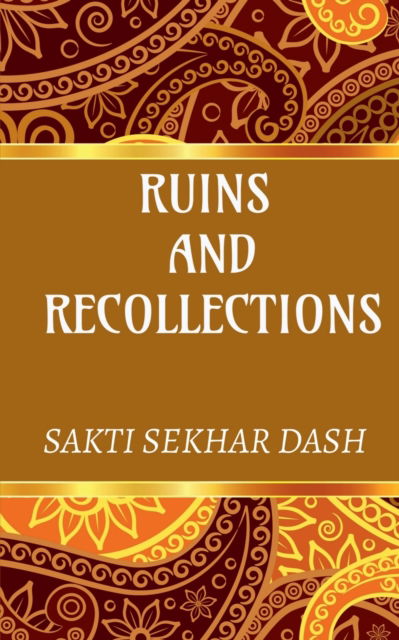 Cover for Sakti Dash · Ruins and Recollections (Paperback Book) (2020)