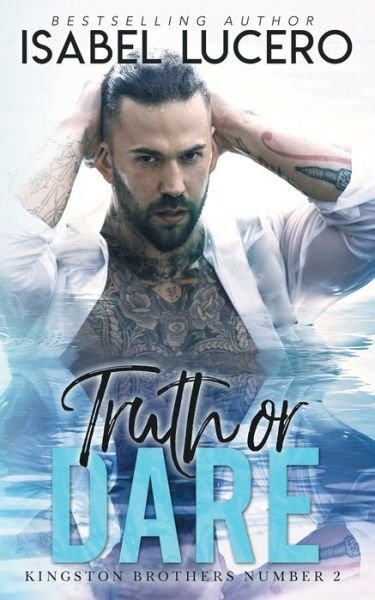 Truth or Dare - Isabel Lucero - Books - Independently Published - 9781657815476 - February 2, 2020