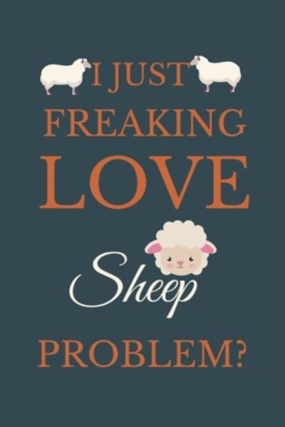 Cover for Nzspace Publisher · I Just Freakin Love Sheep Problem? (Paperback Book) (2020)