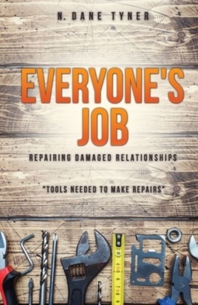 Cover for N Dane Tyner · Everyone's Job - Repairing Damaged Relationships (Paperback Book) (2021)
