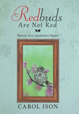 Cover for Carol Ison · Redbuds Are Not Red: Memoirs of an Appalachian Woman (Hardcover Book) (2021)