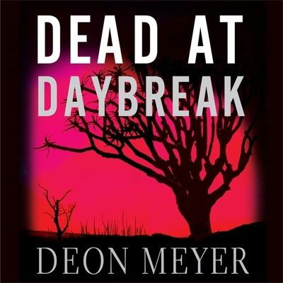 Dead at Daybreak - Deon Meyer - Music - HIGHBRIDGE AUDIO - 9781665160476 - July 31, 2012