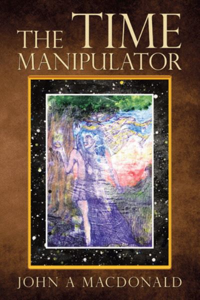 Cover for John A MacDonald · The Time Manipulator (Paperback Book) (2020)