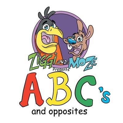 Ziggi and Moze Present ABC's and Opposites - Aaron Hall - Kirjat - Page Publishing, Inc. - 9781683485476 - tiistai 26. heinäkuuta 2016
