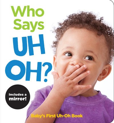 Cover for Highlights · Who Says Uh Oh?: Baby's First Uh-Oh Book - Baby Mirror Board Books (Board book) (2019)