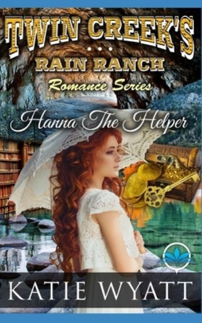 Cover for Katie Wyatt · Hanna The Helper : Twin Creek's Rain Ranch Romance (Paperback Book) (2020)