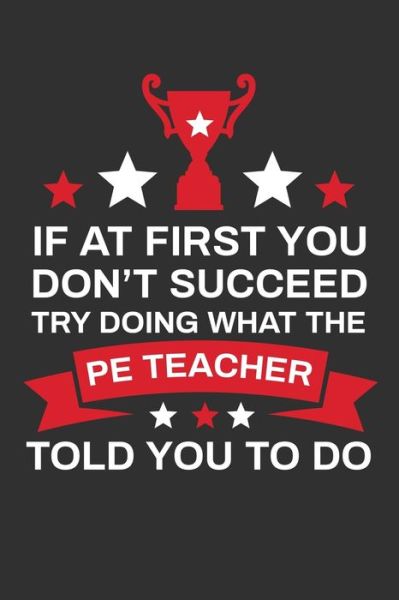 Cover for Rainbowpen Publishing · If At First You Don't Succeed Try Doing What Your PE Teacher Told You To Doing (Paperback Book) (2019)
