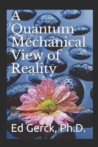 Cover for Ed Gerck · A Quantum Mechanical View of Reality (Paperback Book) (2019)