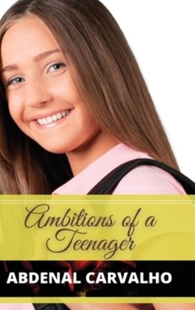 Cover for Abdenal Carvalho · Ambitions of a Teenager: Fiction Romance (Inbunden Bok) (2024)