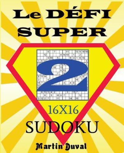 Cover for Martin Duval · Le Defi Super Sudoku 2 16X16 (Paperback Book) (2018)