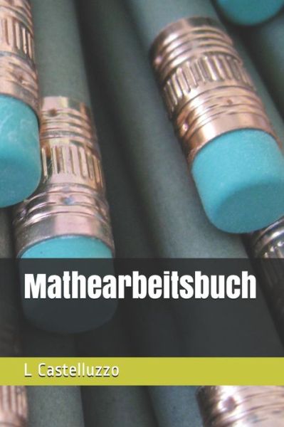 Cover for L Castelluzzo · Mathearbeitsbuch (Paperback Bog) (2018)