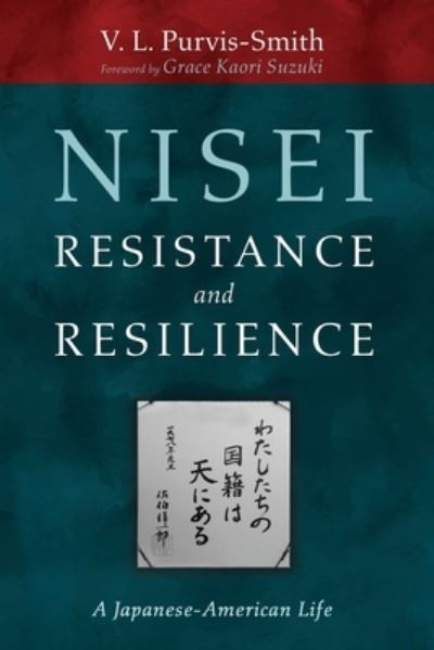 Cover for V L Purvis-Smith · Nisei Resistance and Resilience: A Japanese-American Life (Paperback Book) (2021)