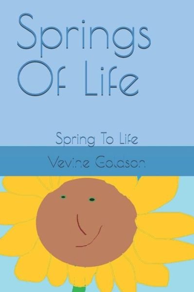 Springs Of Life - Vevine Goldson - Books - Createspace Independent Publishing Platf - 9781726342476 - June 10, 2019
