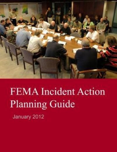 Cover for Federal Emergency Management Agency · Fema Incident Action Planning Guide (Pocketbok) (2012)