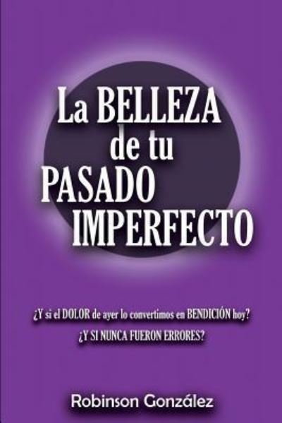 Cover for Gonz · La Belleza de Tu Pasado Imperfecto (Paperback Bog) (2018)