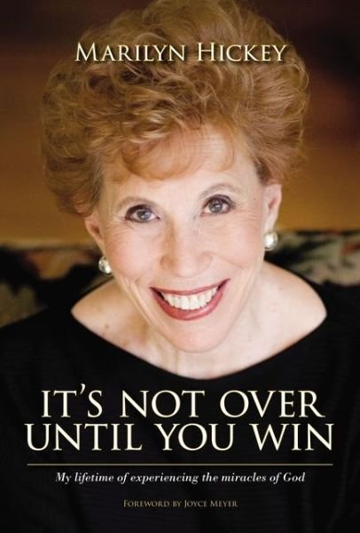Cover for Marilyn Hickey · It's Not Over Until You Win: My Lifetime of Experiencing the Miracles of God (Hardcover bog) (2019)