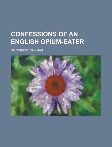 Cover for Thomas De Quincey · De Quincey:Confessions of an English Op (Book) (2012)