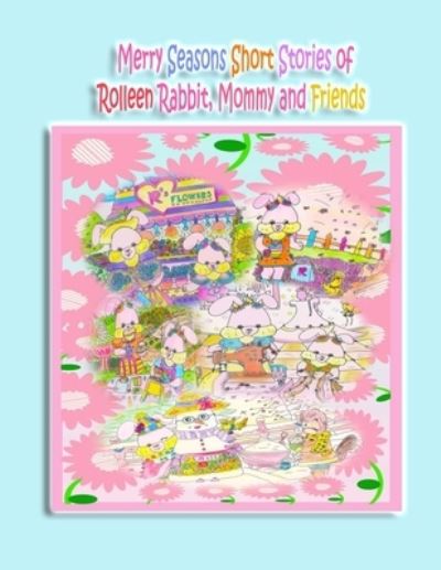 Cover for Rowena Kong · Merry Seasons Short Stories of Rolleen Rabbit, Mommy and Friends (Paperback Book) (2022)