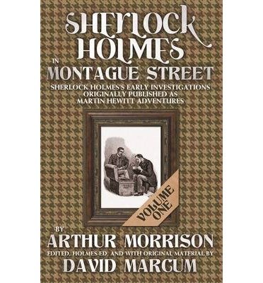Cover for Arthur Morrison · Sherlock Holmes in Montague Street: Sherlock Holmes Early Investigations Originally Published as Martin Hewitt Adventures (Pocketbok) (2014)