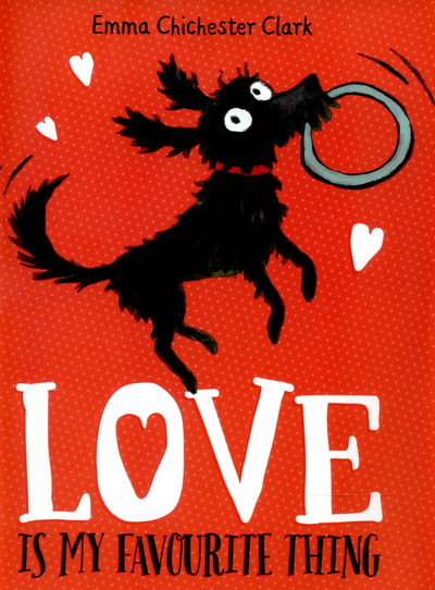 Cover for Emma Chichester Clark · Love Is My Favourite Thing: A Plumdog Story - Plumdog (Pocketbok) (2015)