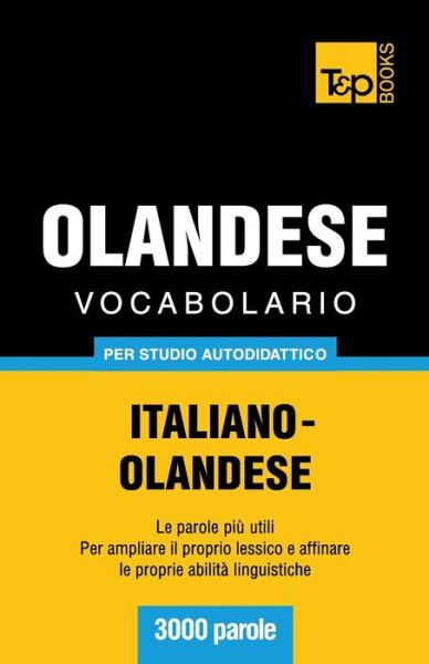 Cover for Andrey Taranov · Vocabolario Italiano-olandese Per Studio Autodidattico - 3000 Parole (Paperback Bog) [Italian edition] (2013)