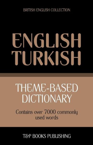Cover for Andrey Taranov · Theme-based Dictionary British English-turkish - 7000 Words (Paperback Book) (2013)