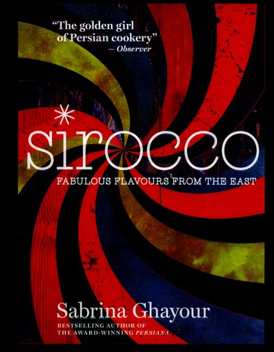 Sirocco: Fabulous Flavours from the East - Sabrina Ghayour - Boeken - Octopus Publishing Group - 9781784720476 - 3 mei 2016