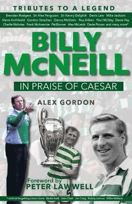 Billy McNeil: In Praise of Caesar - Alex Gordon - Books - Bonnier Books Ltd - 9781785301476 - August 23, 2018