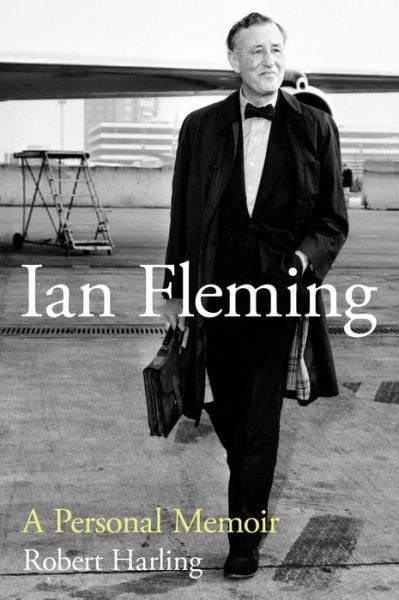 Cover for Robert Harling · Ian Fleming: A Personal Memoir (Taschenbuch) (2020)