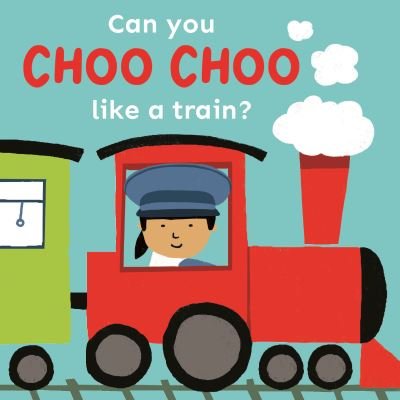 Cover for Child's Play · Can you choo choo like a Train? - Copy Cats (Board book) (2024)