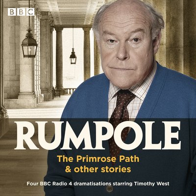 Cover for John Mortimer · Rumpole: The Primrose Path &amp; other stories: Four BBC Radio 4 dramatisations starring Timothy West (Audiobook (CD)) [Unabridged edition] (2019)
