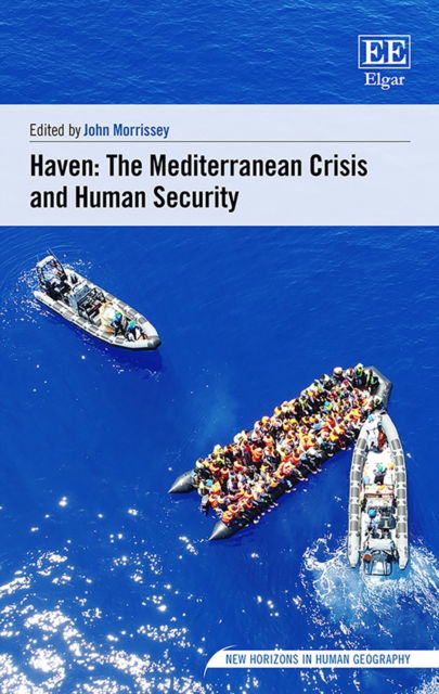 Cover for John Morrissey · Haven: The Mediterranean Crisis and Human Security - New Horizons in Human Geography series (Hardcover Book) (2020)