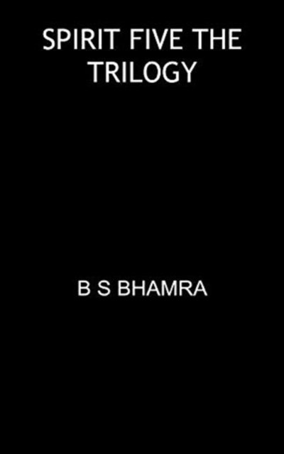 Cover for Benjamin  Benson Singh Bhamra · Spirit Five the Trilogy (Paperback Book) (2018)