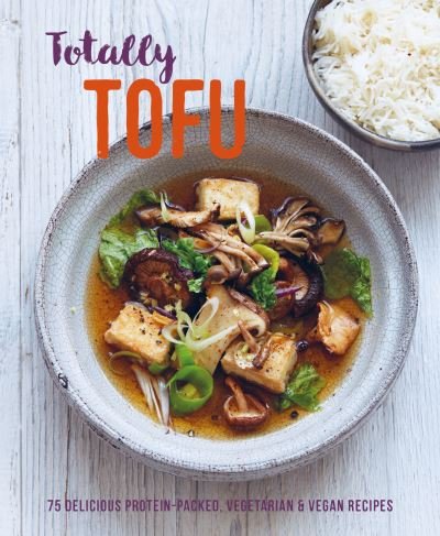 Cover for Small, Ryland Peters &amp; · Totally Tofu: 75 Delicious Protein-Packed Vegetarian and Vegan Recipes (Hardcover Book) (2021)
