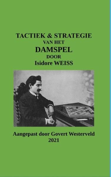 Cover for Govert Westerveld · Tactiek &amp; Strategie van het Damspel door Isidore Weiss (Inbunden Bok) (2021)