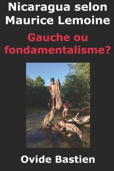 Cover for Ovide Bastien · Nicaragua selon Maurice Lemoine Gauche ou fondamentalisme? (Paperback Book) (2019)