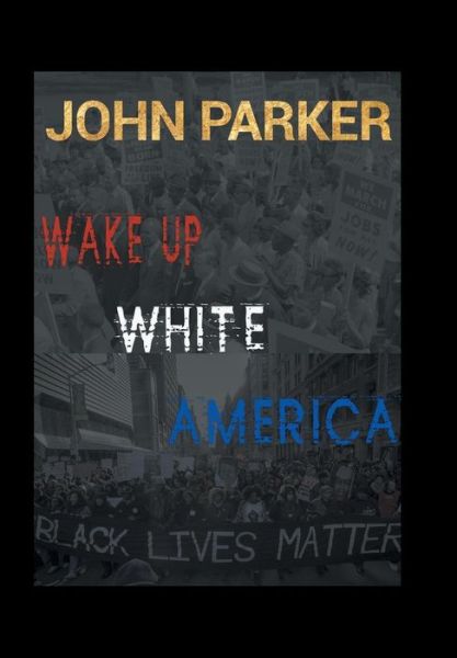 Cover for John Parker · Wake Up, White America (Hardcover Book) (2019)