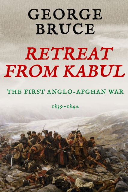 Cover for George Bruce · Retreat from Kabul: The First Anglo-Afghan War, 1839-1842 - Conflicts of Empire (Pocketbok) (2021)