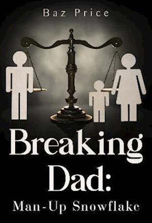 Cover for Baz Price · Breaking Dad: Man-Up Snowflake (Paperback Book) (2023)