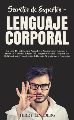 Secretos de Expertos - Lenguaje Corporal - Terry Lindberg - Books - Terry Lindberg - 9781800761476 - October 18, 2020