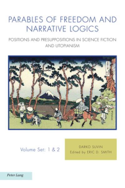 Cover for Darko Suvin · Parables of Freedom and Narrative Logics: Positions and Presuppositions in Science Fiction and Utopianism - Ralahine Utopian Studies (Bok) [New edition] (2021)