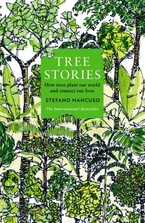 Tree Stories: How trees plant our world and connect our lives - Stefano Mancuso - Bøger - Profile Books Ltd - 9781800815476 - 18. april 2024