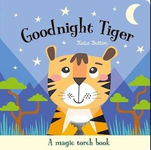 Cover for Katie Button · Goodnight Tiger - Magic Torch Books (Hardcover Book) (2024)